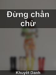 VHN_VN-(Dung_chan_chu)(Khuyet_Danh).epub