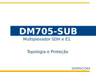 3- dm705-sub_topologia_e_protecao_rev_04.ppt