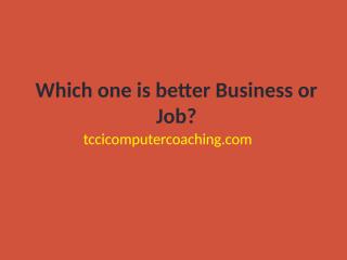 Which one is better Business or Job.pptx