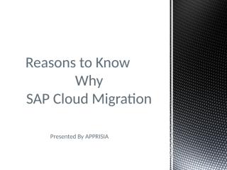 Reasons to Know Why SAP Cloud Migration.ppt