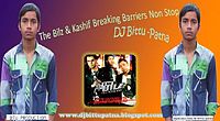 the bilz & kashif breaking barriers hit songs non stop by dj bittu patna - www.djbittupatna.blogspot.in.mp3