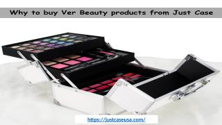 VER BEAUTY PRODUCTS ARE MUST BUY FROM JUST CASE.pptx